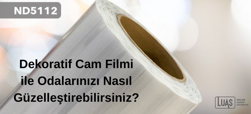 Dekoratif Cam Filmi ile Odalarınızı Nasıl Güzelleştirebilirsiniz