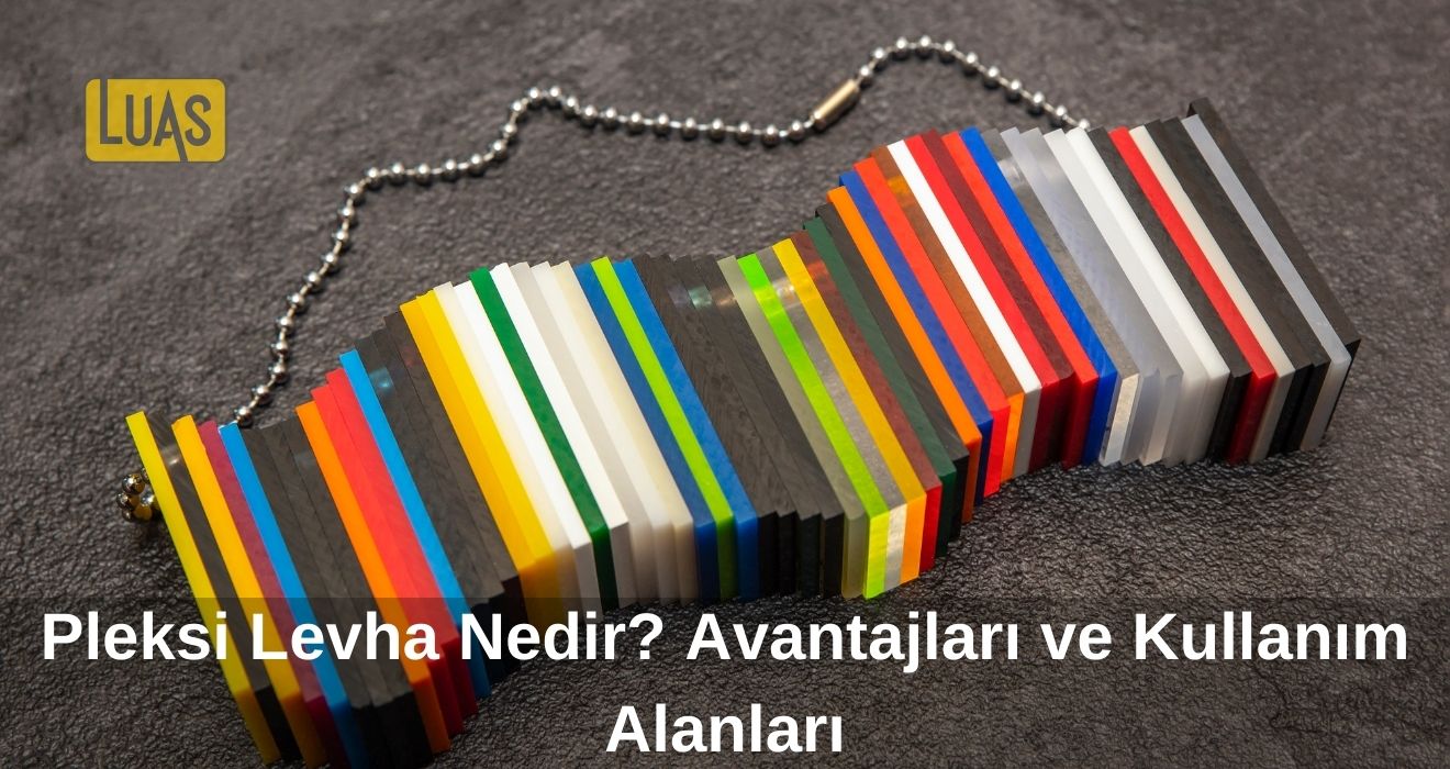 Pleksi Levha Nedir? Avantajları ve Kullanım Alanları